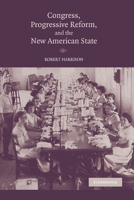 Congress, Progressive Reform, and the New American State 0521158141 Book Cover