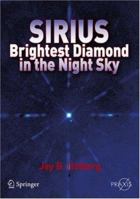 Sirius: Brightest Diamond in the Night Sky (Springer Praxis Books / Popular Astronomy) 038748941X Book Cover