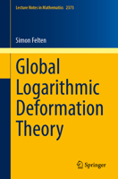 Global Logarithmic Deformation Theory (Lecture Notes in Mathematics, 2373) 3031987500 Book Cover