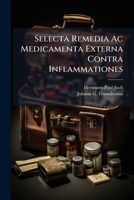 Selecta Remedia Ac Medicamenta Externa Contra Inflammationes... 1279828331 Book Cover