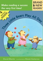 Three Little Bears Play All Day: Brand New Readers 0763642304 Book Cover