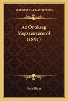 Az Orokseg Megszerzeserol (1891) 1160311498 Book Cover