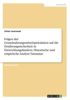 Folgen der Grundnahrungsmittelspekulation auf die Ernährungssicherheit in Entwicklungsländern. Historische und empirische Analyse Tansanias (German Edition) 3668869847 Book Cover