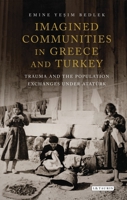 Imagined Communities in Greece and Turkey: Trauma and the Population Exchanges under Ataturk 0755649060 Book Cover