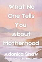 What No One Tells You About Motherhood B0GFC4DSZX Book Cover