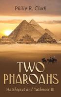Two Pharoahs: Hatshepsut and Tuthmose III 1434344207 Book Cover