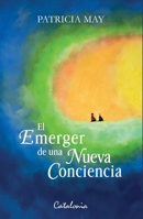 El emerger de una nueva conciencia (Spanish Edition) 9564151260 Book Cover