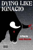 Dying Like Ignacio 1537060600 Book Cover
