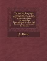 Vortr GE Ber Ingenieur-Wissenschaften an Der Polytechnischen Schule Zu Hannover: Sp Ter: Vortraege Ber Eisenbahnbau an Der Kgl. Technischen Hochschute Zu Aachen 1249778964 Book Cover