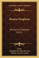 Hoseas Propheta: Ebraice Et Chaldaice (1621) 1166993248 Book Cover