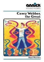 Casey Webber The Great (Annick Young Novels (Paperback)) 1550370227 Book Cover