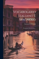 Vocabolario Italiano E Spagnolo: Novamente Dato In Luce... 1022381059 Book Cover