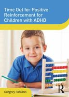 Time Out for Positive Reinforcement for Children with ADHD 0415841623 Book Cover