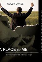 A Place for Me: International Street Life to Spiritual Insight 1450231349 Book Cover