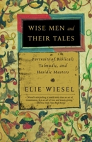Wise Men and Their Tales: Portraits of Biblical, Talmudic, and Hasidic Masters 0805241736 Book Cover