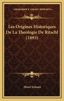 Les Origines Historiques De La Theologie De Ritschl (1893) 1160175020 Book Cover