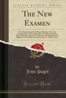 The New Examen: Or, an Inquiry Into the Evidence Relating to Certain Passages in Lord Macaulay's History Concerning I. the Duke of Marlborough; II. the Massacre of Glencoe; III. the Highlands of Scotl 0548722803 Book Cover