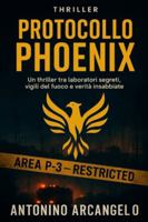 PROTOCOLLO PHOENIX: Un thriller tra laboratori segreti, vigili del fuoco e verità insabbiate B0G43LG6PQ Book Cover