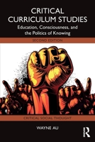 Critical Curriculum Studies: Education, Consciousness, and the Politics of Knowing 1032966580 Book Cover