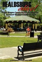 Healdsburg Alive!: Eight Sonoma County Writers Pay Homage to a Great Northern California 0983889228 Book Cover