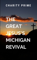 The Great Jesus's Michigan Revival: Life journey with a true meaning attached 9870950396 Book Cover