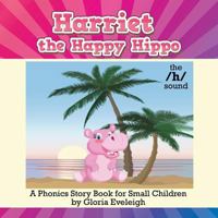 Harriet the Happy Hippo: A Phonics Story Book for Small Children 1514447924 Book Cover