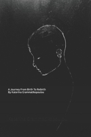 A Journey From Birth To Rebirth B0BW2MZ7H9 Book Cover