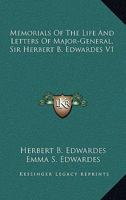 Memorials of the Life and Letters of Major-General Sir Herbert B. Edwardes, K.C.B., K.C.S.L., D.C.L. of Oxford; Ll. D. of Cambridge 101766143X Book Cover