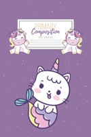 Primary Composition Notebook: Primary Composition Notebook Handwriting Practice Paper Primary Composition Notebook Grades K-2 Unicorn Notebook Early Childhood to Kindergarten addition 1660710944 Book Cover