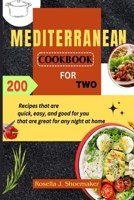 MEDITERRANEAN COOKBOOK FOR TWO: 200 Recipes that are quick, easy, and good for you that are great for any night at home B0CP8KFTN5 Book Cover