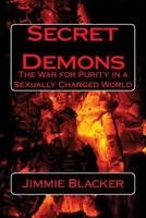 Secret Demons: The War for Purity in a Sexually Charged World 1539988775 Book Cover