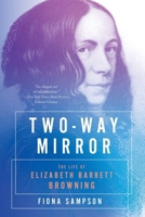 Two-Way Mirror: The Life of Elizabeth Barrett Browning 1324002956 Book Cover