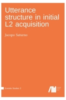 Utterance structure in initial L2 acquisition 3961102627 Book Cover