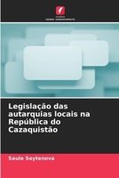 Legislação das autarquias locais na República do Cazaquistão (Portuguese Edition) 620841170X Book Cover