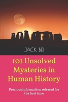 101 Unsolved Mysteries in Human History: Precious information released for the first time B0B14G481H Book Cover