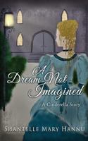A Dream Not Imagined 1512324620 Book Cover