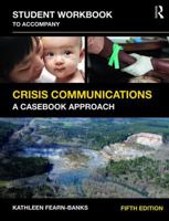 Student Workbook to Accompany Crisis Communications: A Casebook Approach 0415881773 Book Cover