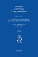 Uygur Manichaean Texts: Volume II: Liturgical Texts: Texts, Translations, Commentary 250355024X Book Cover