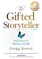 The Gifted Storyteller: The Power Is In The Story You Tell 1628656816 Book Cover