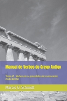 Manual de Verbos do Grego Antigo: Tomo VI - Verbos em ? precedidos de consonante muda dental (Portuguese Edition) B0CR2KCKPZ Book Cover