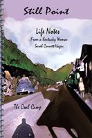 Still Point-Life Notes from a Kentucky Woman: A Coal Camp 1418490539 Book Cover
