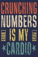 Crunching Numbers is My Cardio: Funny Accountant Gift Journal 1689172789 Book Cover