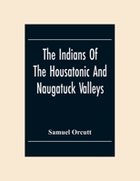 The Indians of the Housatonic and Naugatuck Valleys 1016340028 Book Cover