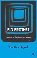 Big Brother: Reality TV in the Twenty-First Century 1403916853 Book Cover