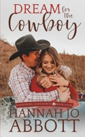 Dream for the Cowboy: A Christian Marriage Pact Romance Novel B0BW345R4Q Book Cover
