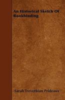 An Historical Sketch of Bookbinding 1016060483 Book Cover