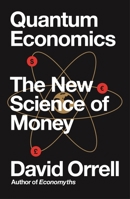 Quantum Economics: The New Science of Money 1785783998 Book Cover