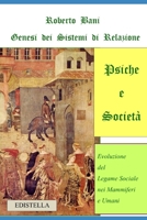 PSICHE E SOCIETA': Evoluzione del Legame Sociale nei Mammiferi e Umani (TRILOGIA ARCANA) 1520809824 Book Cover
