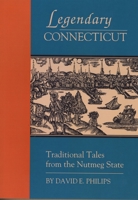Legendary Connecticut: Traditional Tales from the Nutmeg State 1880684055 Book Cover