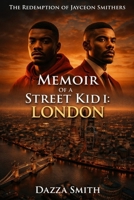 Memoir of a Street Kid 1: London: Redemption of Jayceon Smithers B0GKG1QSGC Book Cover